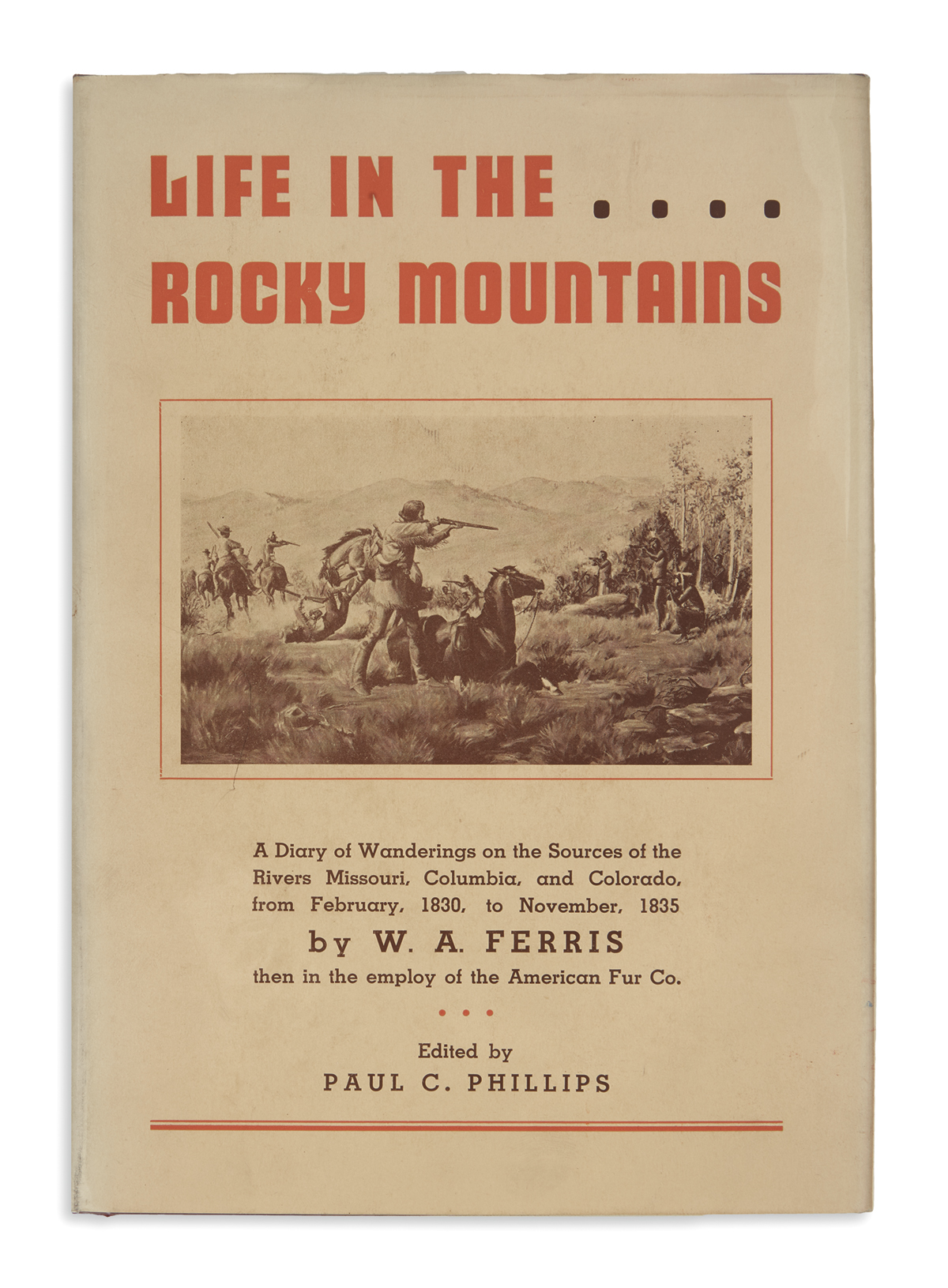 (WEST.) Ferris, W.A. Life in the Rocky Mountains: A Diary of Wanderings . . . from February 1830 to November 1835.